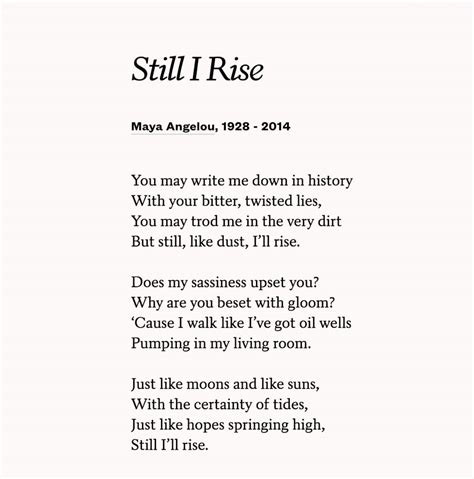 Still I Rise by Maya Angelou .